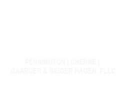 Pennington | Cherne | Gaarder & Geiger Hagen, PLLC Your Neighborhood Law Firm